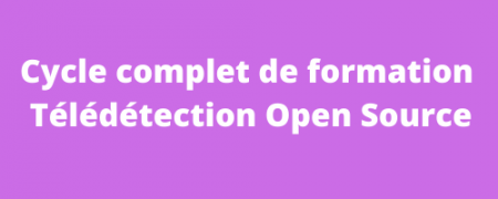 Cycle complet de formation  télédétection Open Source en ligne